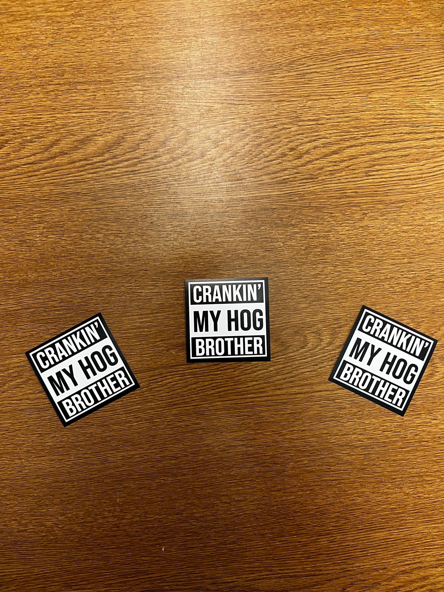 FREE STICKER!!! CRANKIN' MY HOG BROTHER - FREE STICKER!!!